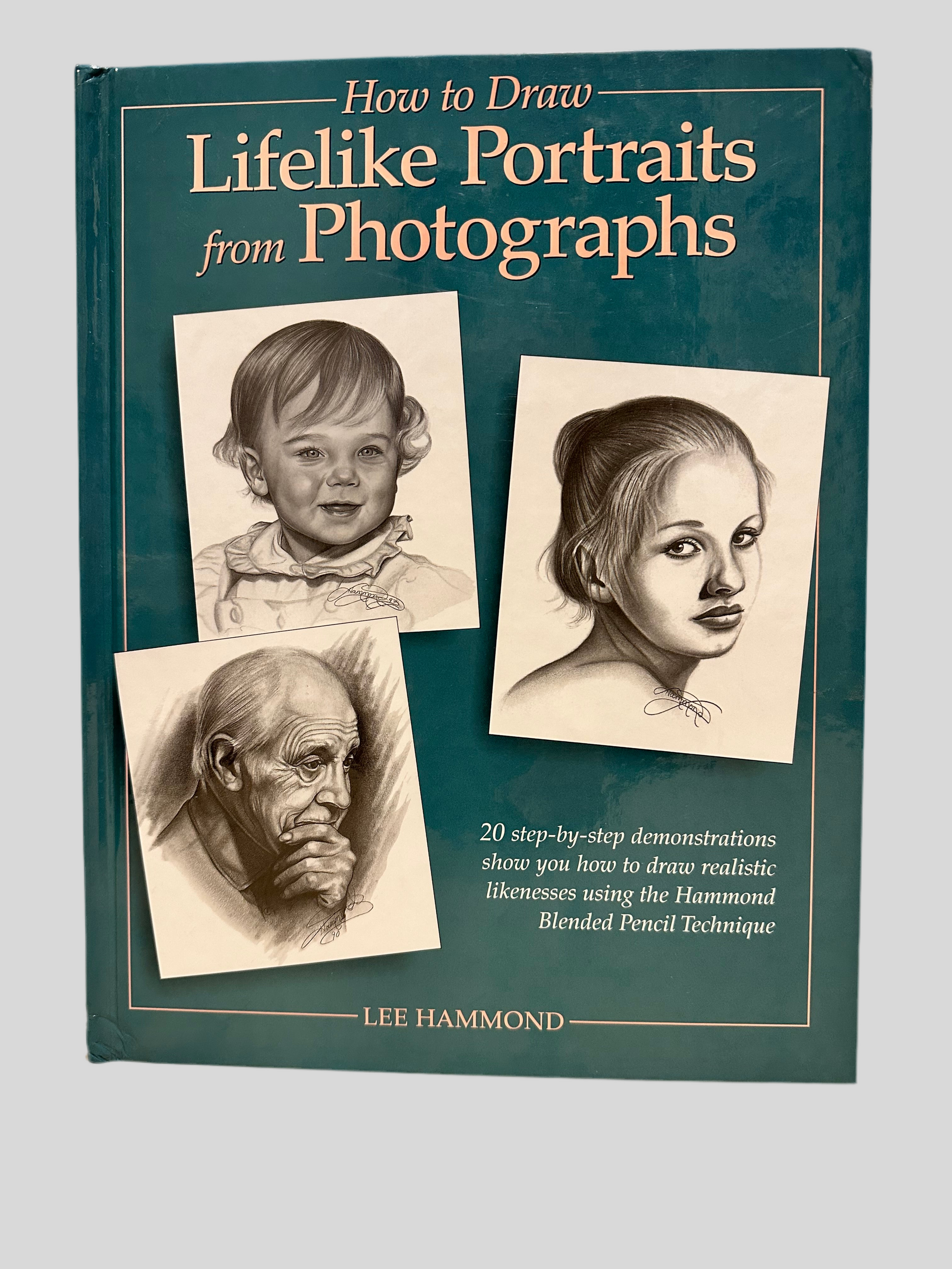 How to Draw Lifelike Portraits from Photographs by Lee Hammond - Front Cover