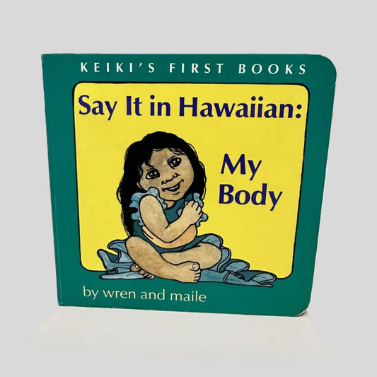 Say It in Hawaiian: My Body by Wren and Maile - Front Cover
