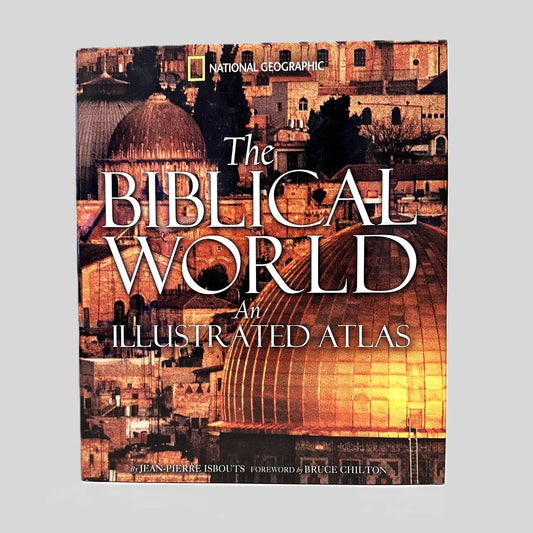 The Biblical World: An Illustrated Atlas by Jean-Pierre Isbouts