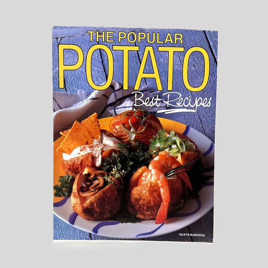 The Popular Potato: Best Recipes by Valwyn McMonigal