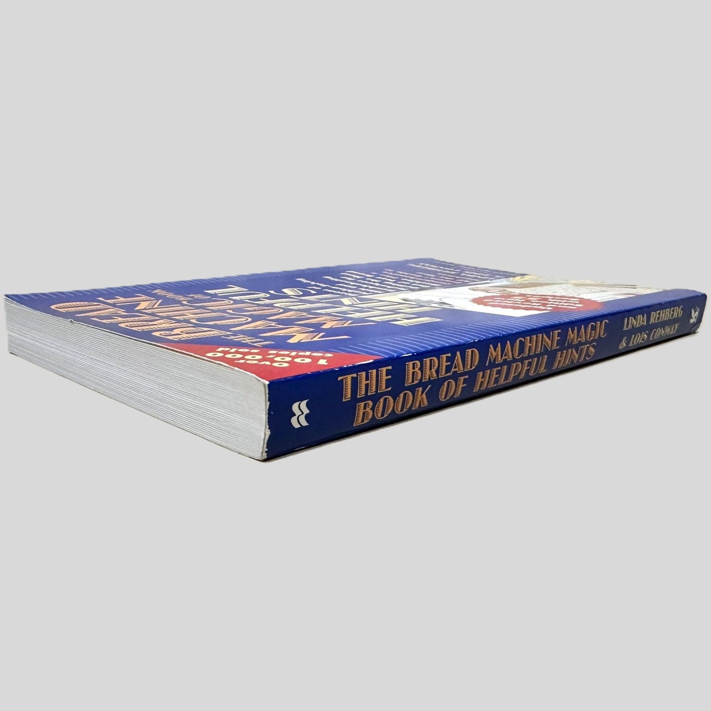 The Bread Machine Magic Book of Helpful Hints by Linda Rehberg & Lois Conway