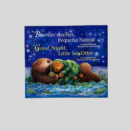 Buenas Noches, Pequena Nutria/Good Night, Little Sea Otter (Spanish and English Edition) by Janet Halfmann - Fehmerling Books