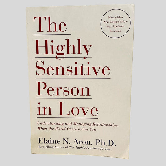 The Highly Sensitive Person in Love by Elaine N. Aron, Ph.D.