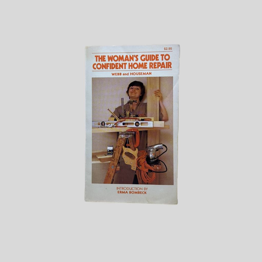 The Woman's Guide to Confident Home Repair by Jim Webb and Bart Houseman - Fehmerling Books