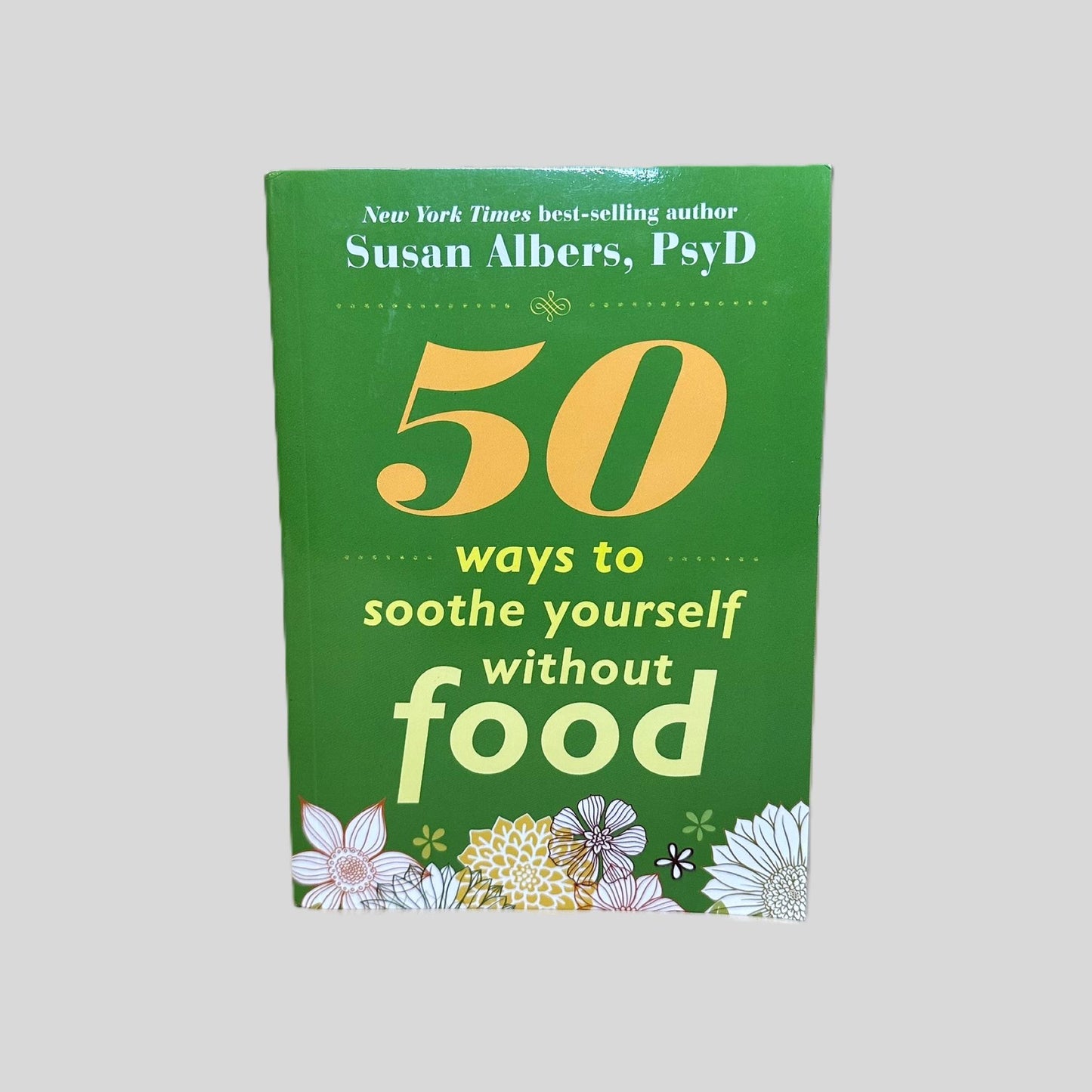 50 Ways to Soothe Yourself Without Food by Susan Albers, PsyD - Fehmerling Books