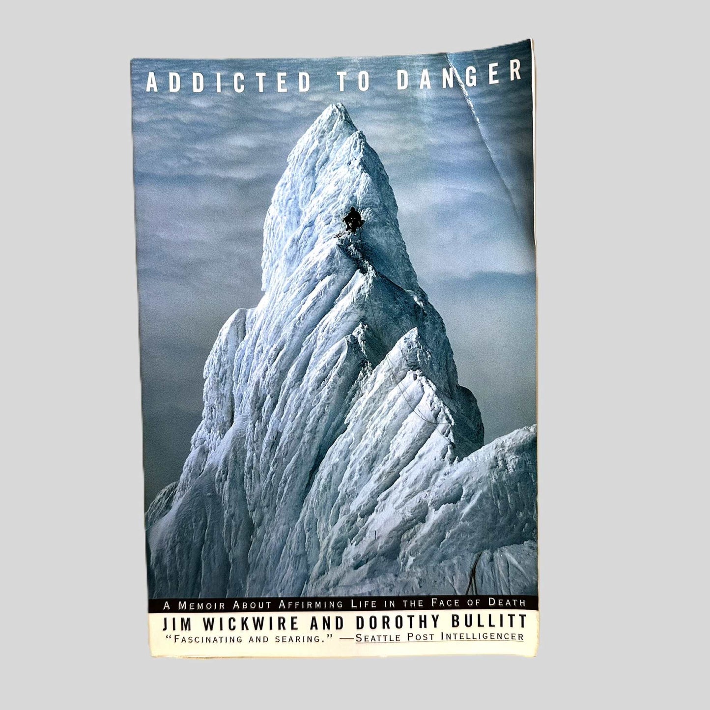 Addicted to Danger by Jim Wickwire and Dorothy Bullitt