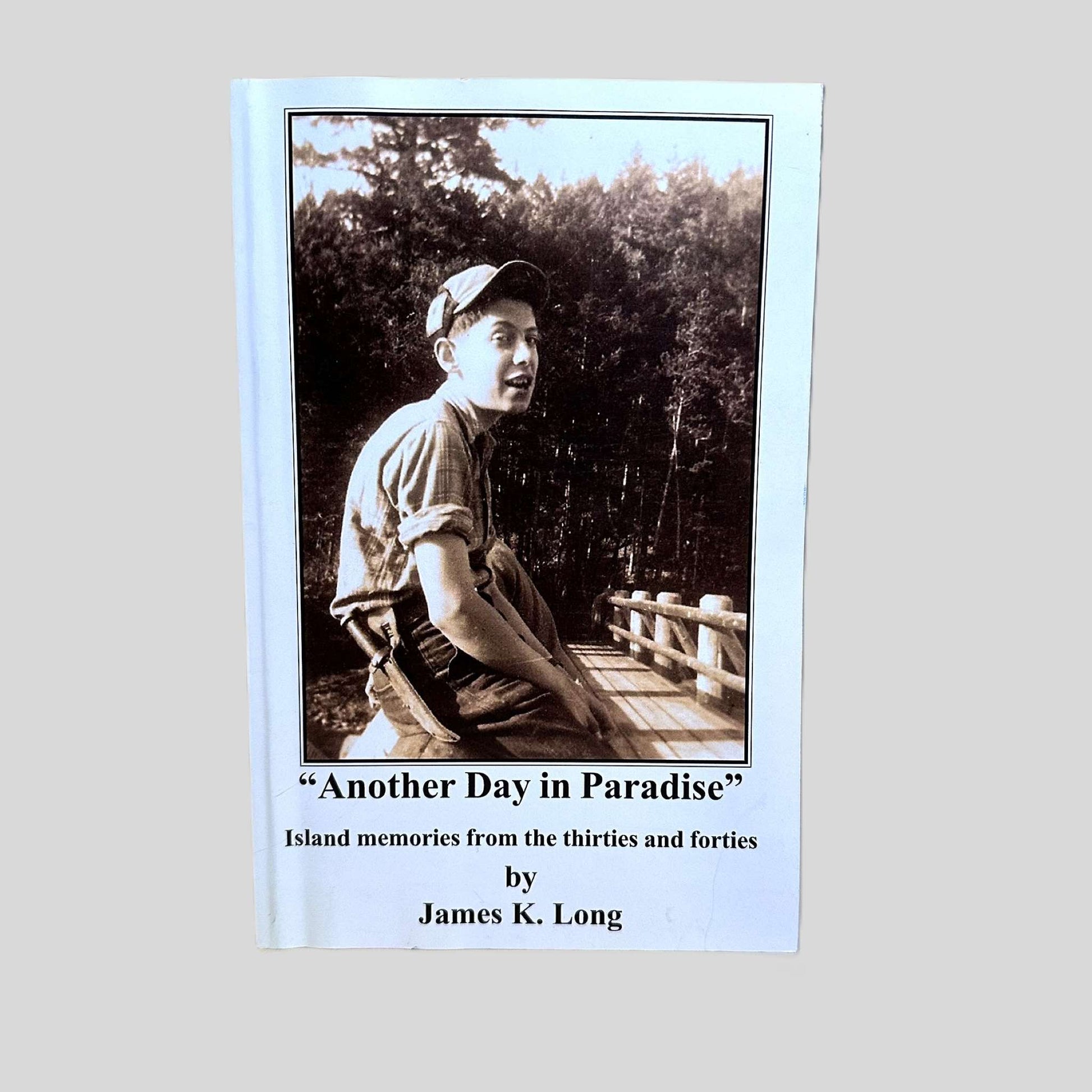 Another Day in Paradise: Island Memories from the Thirties and Forties by James K. Long - Fehmerling Books