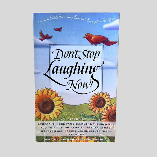 Don't Stop Laughing Now! ~ Compiled by Ann Spangler and Shari MacDonald - Front Cover