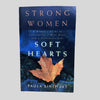 Strong Women, Soft Hearts by Paula Rinehart