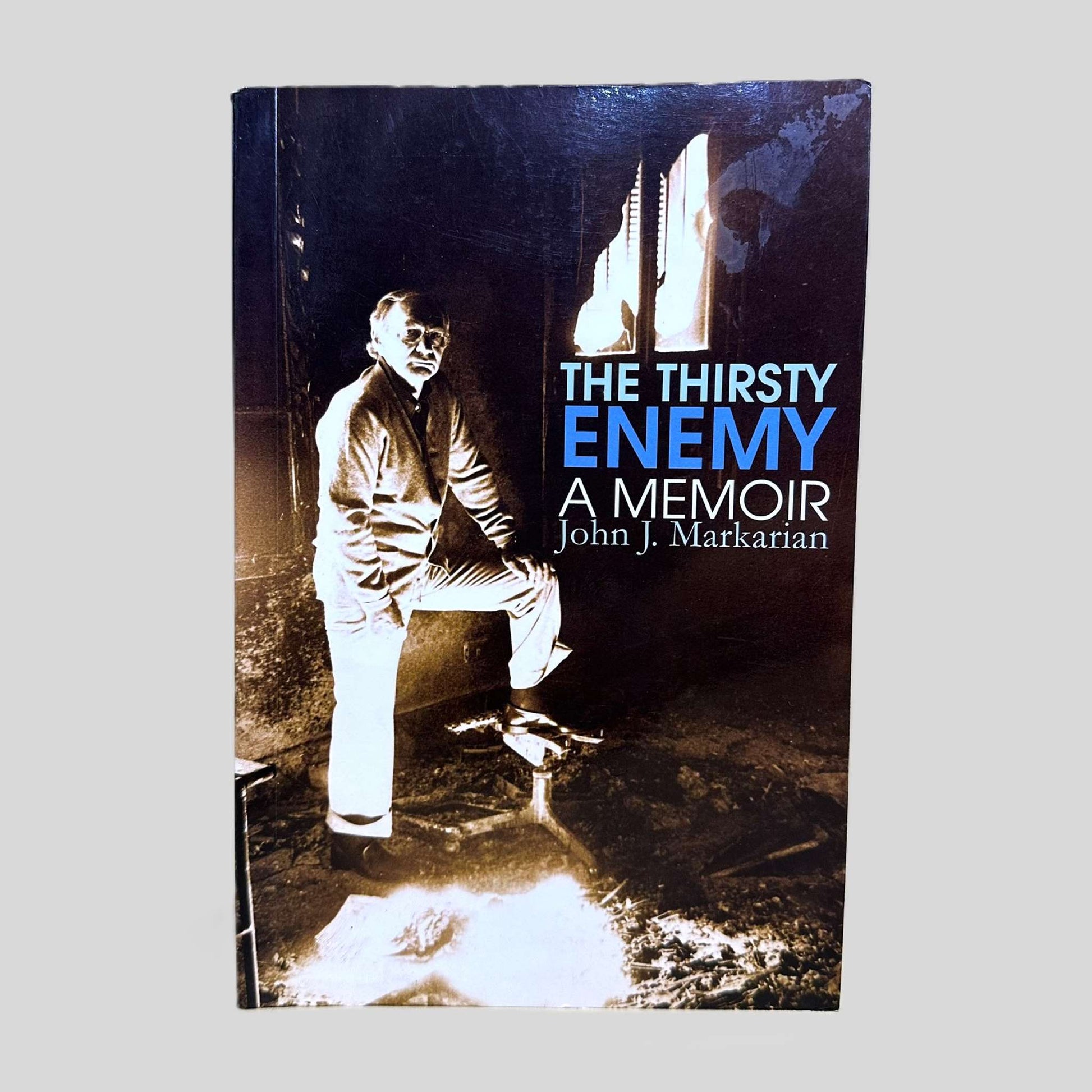 The Thirsty Enemy: A Memoir by John J. Markarian - Front Cover