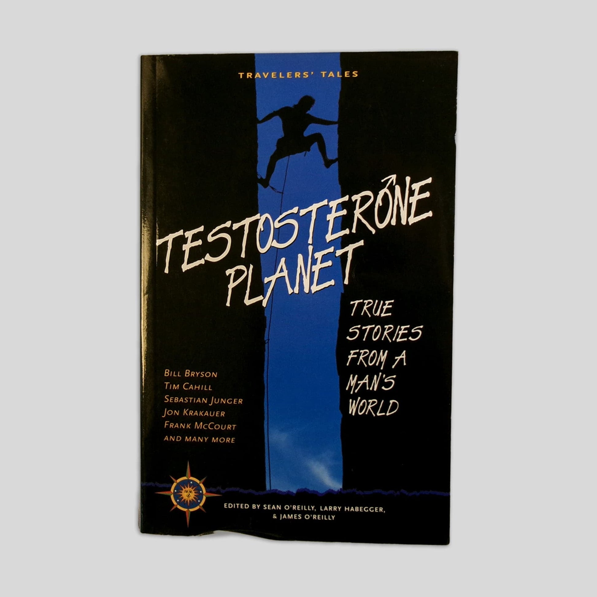 Testosterone Planet by James O'Reilly, Larry Habegger, Sean O'Reilly, Sebastian Junger, Tim Cahill, Bill Bryson - Front Cover - Fehmerling Books
