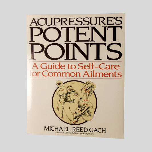 Acupressure'S Potent Points by Michael Reed Gach - Front Cover - Fehmerling Books