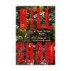 Kill Show by Daniel Sweren-Becker