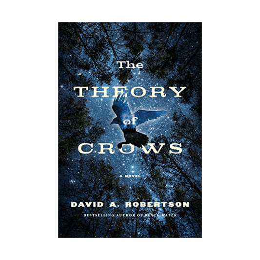 The Theory of Crows by David A. Robertson