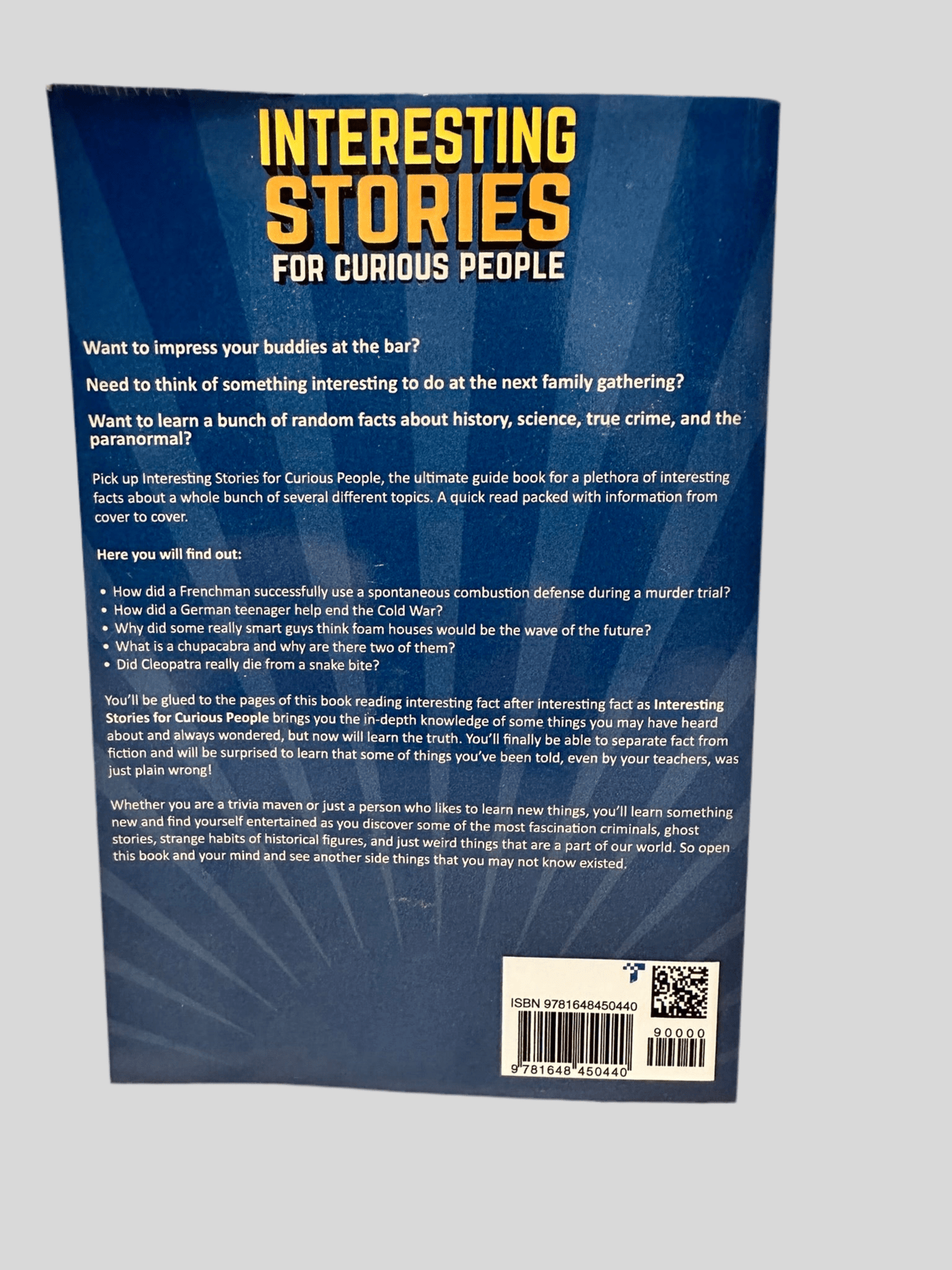 Interesting Stories for Curious People: A Collection of Fascinating Stories About History, Science, Pop Culture and Just About Anything Else You Can Think of by Bill O’Neill - Back Cover