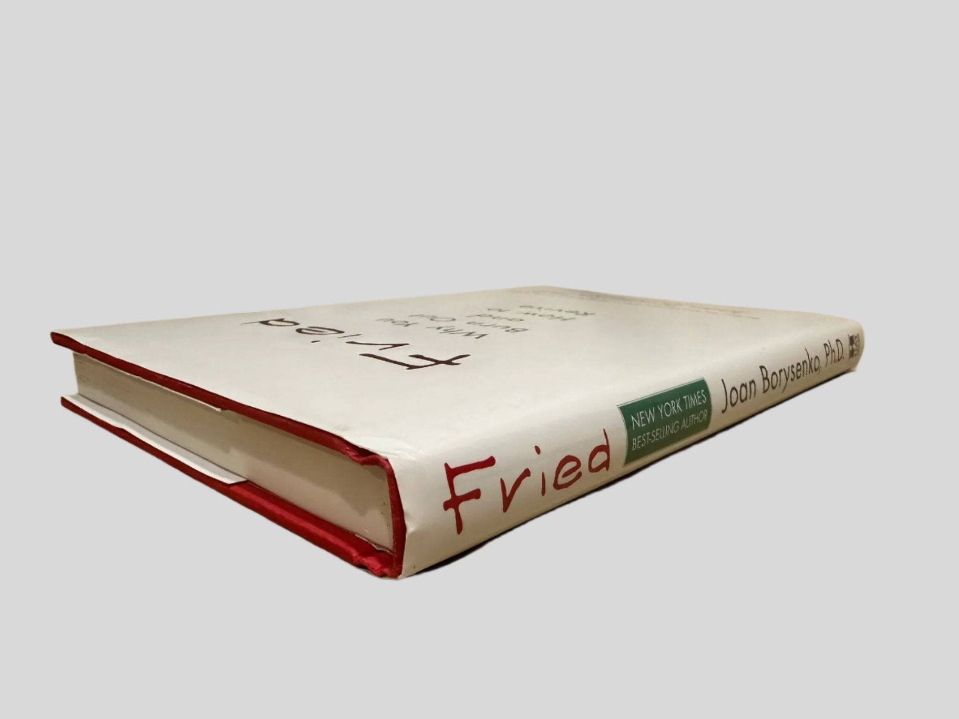 Fried: Why You Burn Out and How to Revive by Joan Borysenko, Ph.D - Book Spine