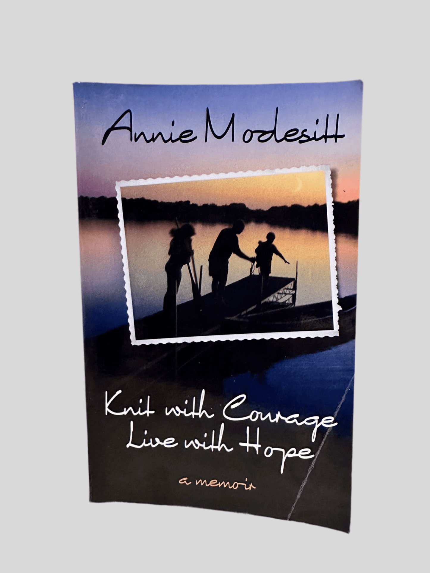 Knit with Courage Live with Hope, a Memoir by Annie Modesitt - Front Cover