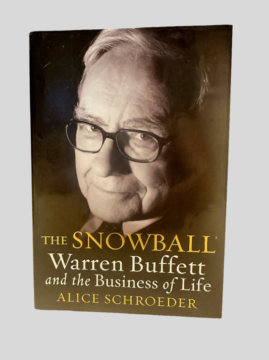 The Snowball: Warren Buffett and the Business of Life by Alice Schroeder - Front Cover