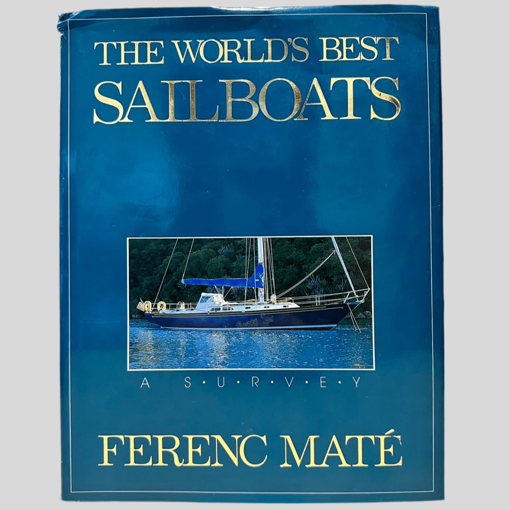 The World's Best Sailboats: A Survey by Ferenc Mate - Front Cover