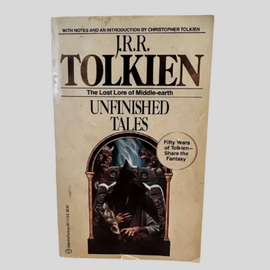 Unfinished Tales The Lost Lore of Middle-earth by J.R.R. Tolkien - Front Cover