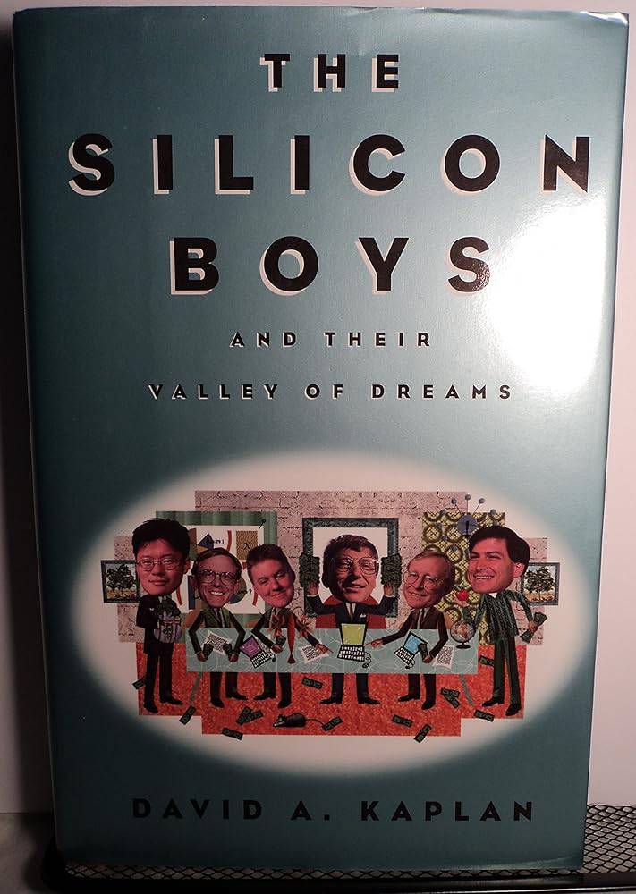 The Silicon Boys: And Their Valley of Dreams by David A. Kaplan - Front Cover