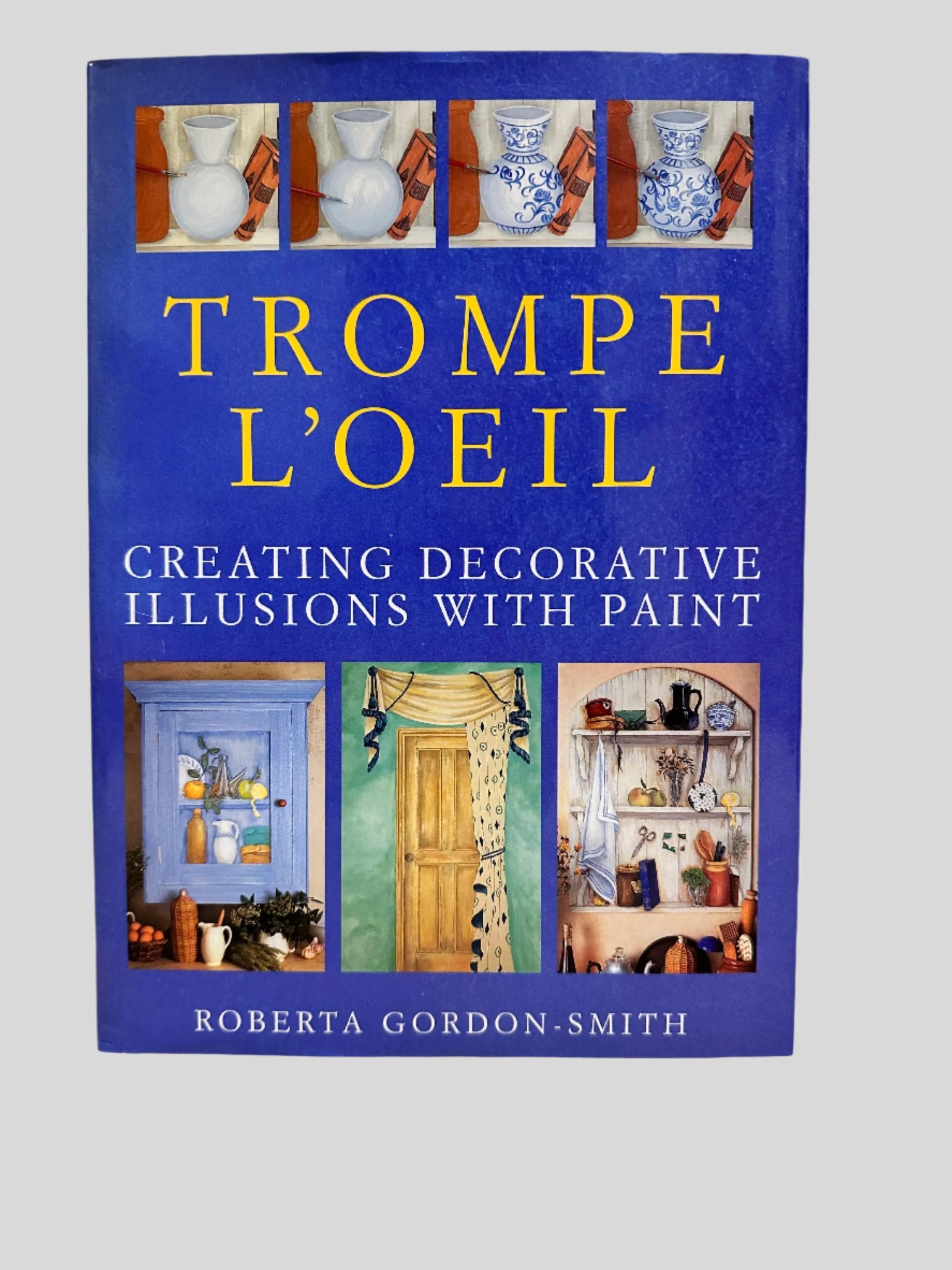 Trompe L'Oeil: Creating Decorative Illusions With Paint by Roberta Gordon-Smith - Front Cover