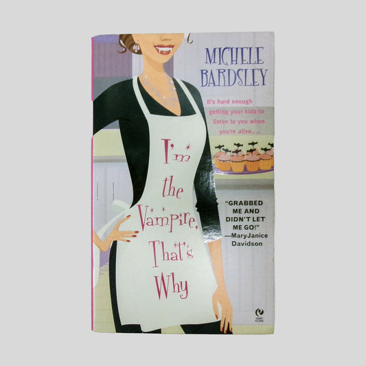 I'm the Vampire, That's Why by Michele Bardsley - Front Cover - Fehmerling Books