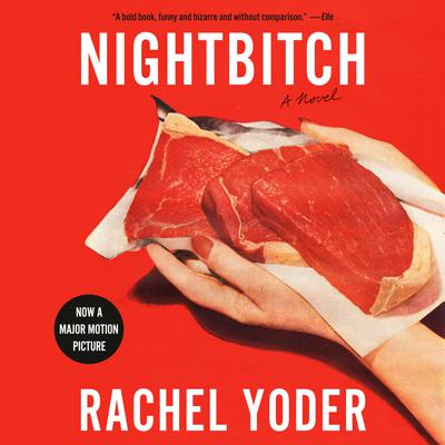 Book cover of 'NIGHTBITCH' by Rachel Yoder with a hand holding meat against a red background.