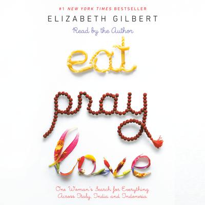 Book cover of 'Eat, Pray, Love' by Elizabeth Gilbert with colorful text and beads.