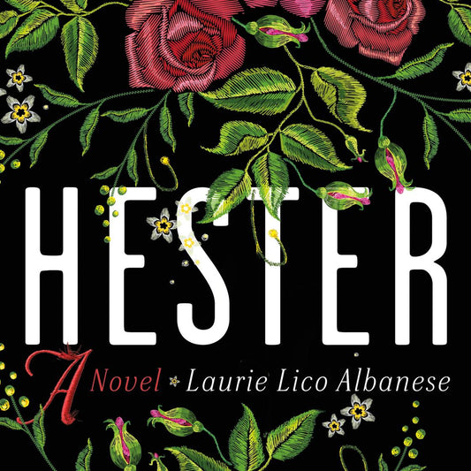 Book cover of 'Hester' by Laurie Lico Albanese with floral design on a black background