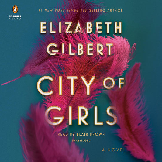 Book cover of 'City of Girls' by Elizabeth Gilbert with pink feathers on a blue background