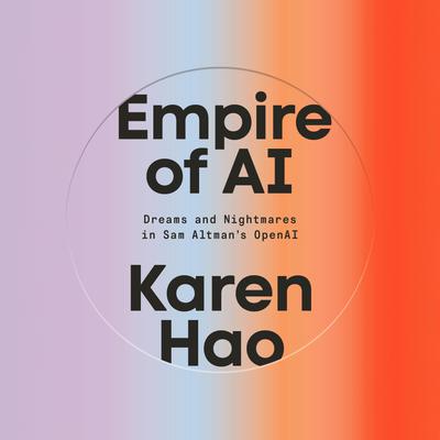 Book cover of 'Empire of AI' by Karen Hao with a gradient background