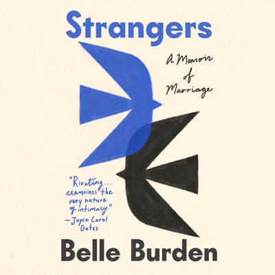 Book cover of 'Strangers: A Memoir of Marriage' by Belle Burden with abstract birds design.