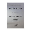Black Water by Joyce Carol Oates