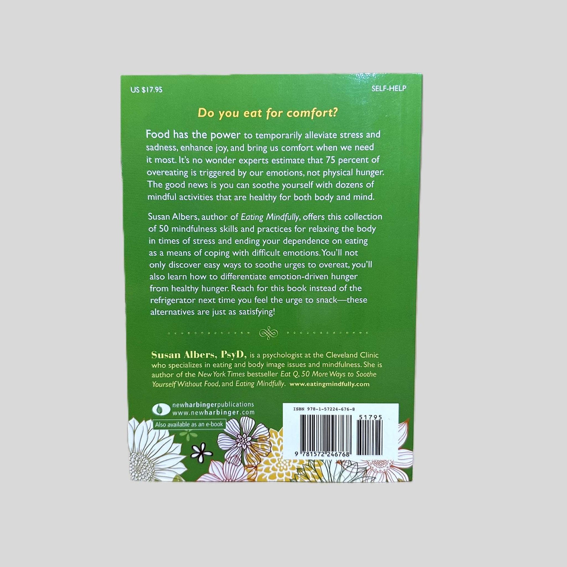 Back cover of the 50 Ways to Soothe Yourself Without Food paperback. The green layout features white and light yellow text detailing mindfulness strategies. Includes the New Harbinger Publications logo and a clear barcode with ISBN 9781572246768 at the bottom.