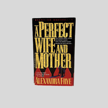 Front cover view of A Perfect Wife and Mother by Alexandra Frye centered on a neutral light gray background. 