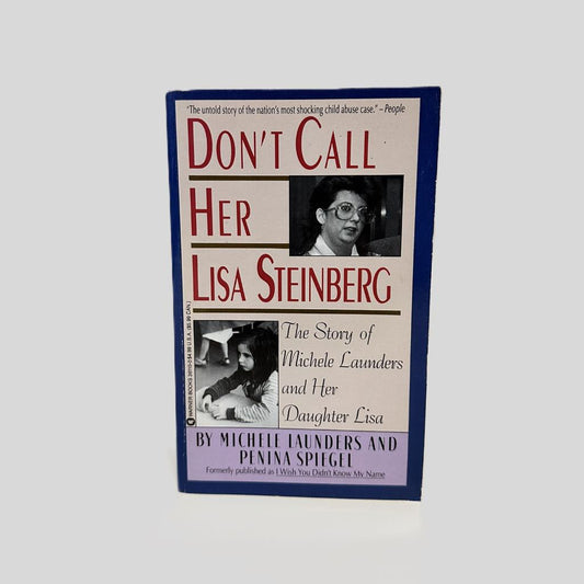 Front cover view of Don't Call Her Lisa Steinberg by Michele Launders & Panina Spiegel centered on a neutral light gray background.