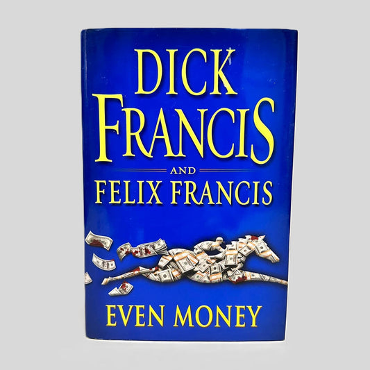 Front cover view of Even Money by Dick Francis & Felix Francis centered on a neutral light gray background. Dust jacket is present and shows no damage.
