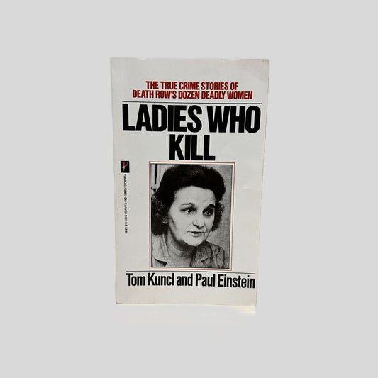 Front cover view of Ladies Who Kill by Tom Kuncl & Paul Einstein centered on a neutral light gray background. 