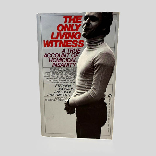 Front cover view of The Only Living Witness by Stephen G. Michaud & Hugh Aynesworth centered on a neutral light gray background. 