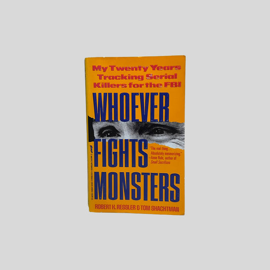 Front cover view of Whoever Fights Monsters by Ressler and Shachtman centered on a neutral light gray background. 