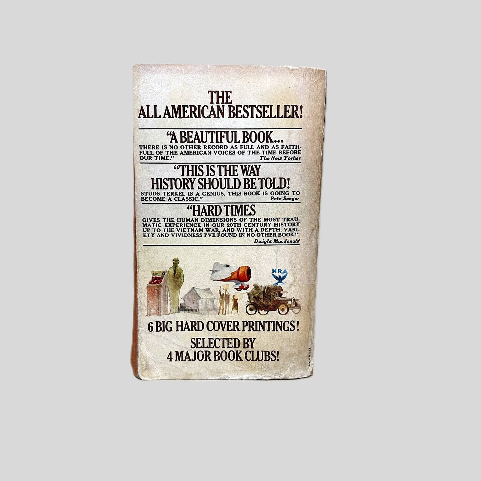 The back cover of the vintage paperback edition of 'Hard Times' by Studs Terkel. The weathered white cover features bold headlines: 'THE ALL AMERICAN BESTSELLER!' and praises it as a 'beautiful book' of American voices. The layout includes glowing reviews from The New Yorker, Pete Seeger, and Dwight Macdonald, alongside illustrations of Depression-era symbols like an NRA Eagle and an old truck.