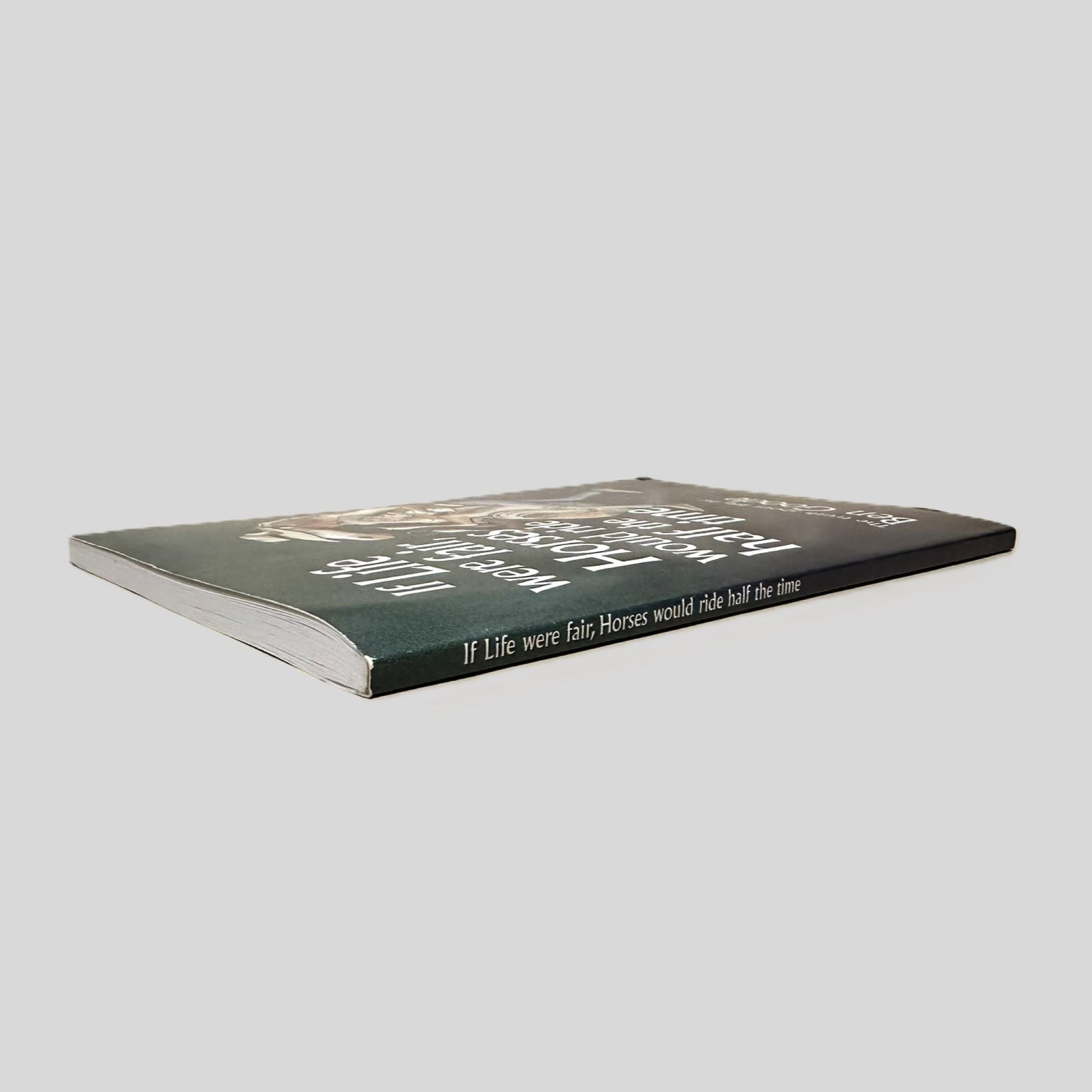 If Life Were Fair, Horses Would Ride Half the Time by Ben Goode - Fehmerling Books