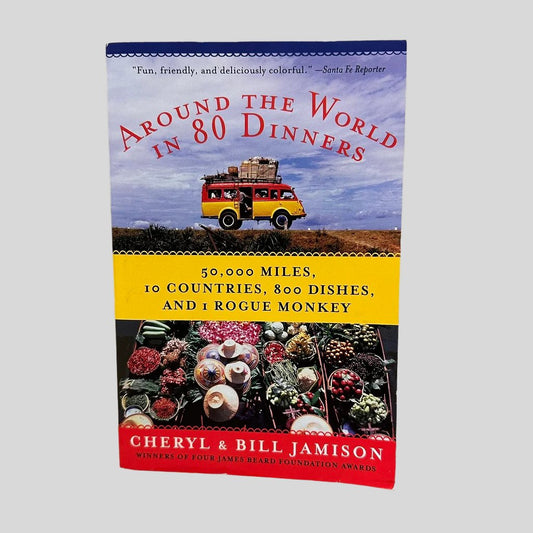 Around the World in 80 Dinners by Cheryl & Bill Jamison