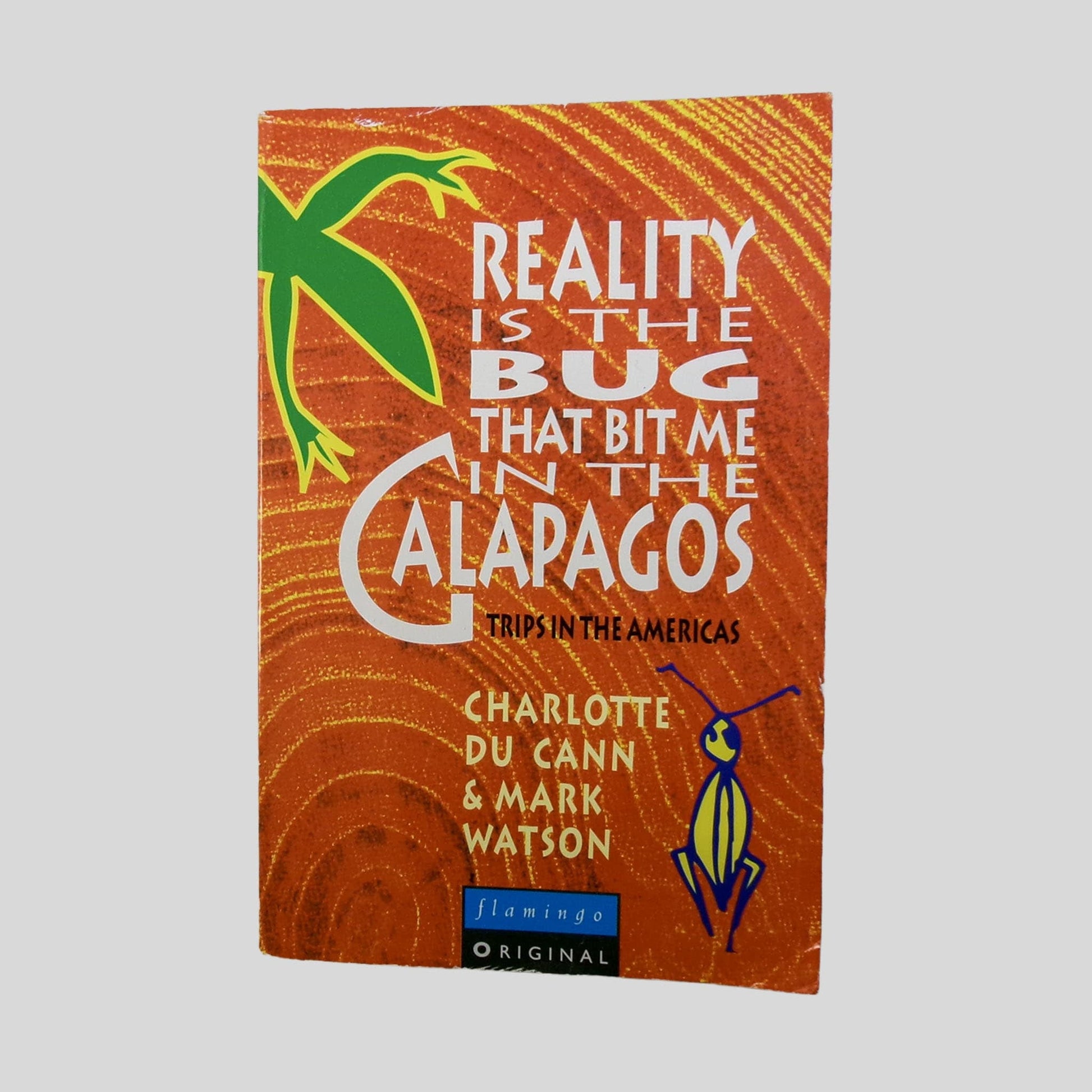 Reality Is The Bug That Bit Me In The Galapagos by Charlotte Ducann, Mark Watson, Charlotte Du Cann - Front Cover - Fehmerling Books