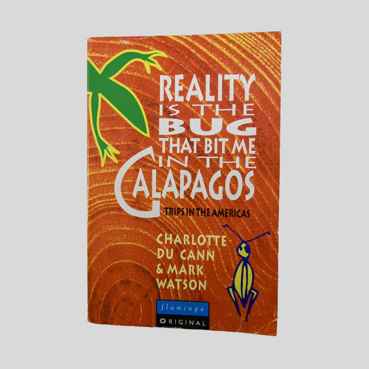 Reality Is The Bug That Bit Me In The Galapagos by Charlotte Ducann, Mark Watson, Charlotte Du Cann - Front Cover - Fehmerling Books