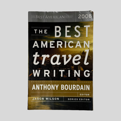 Front cover of The Best American Travel Writing 2008 edited by Anthony Bourdain, used acceptable condition paperback edition (Travel writing anthology).