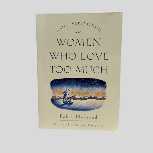 Daily Meditations for Women Who Love Too Much by Robin Norwood - Fehmerling Books