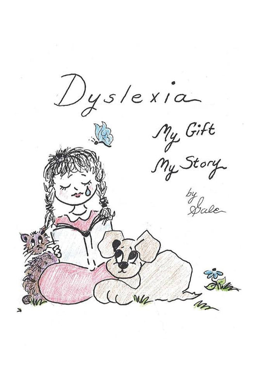 Dyslexia, My Gift, My Story by Gale - Front Cover