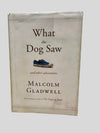 What the Dog Saw by Malcolm Gladwell
